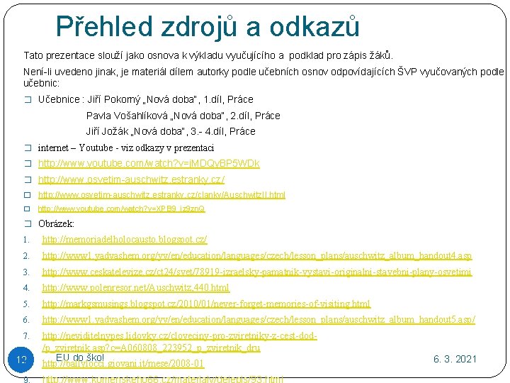 Přehled zdrojů a odkazů Tato prezentace slouží jako osnova k výkladu vyučujícího a podklad