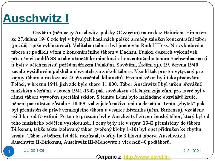 Auschwitz I Osvětim (německy Auschwitz, polsky Oświęcim) na rozkaz Heinricha Himmlera ze 27. dubna