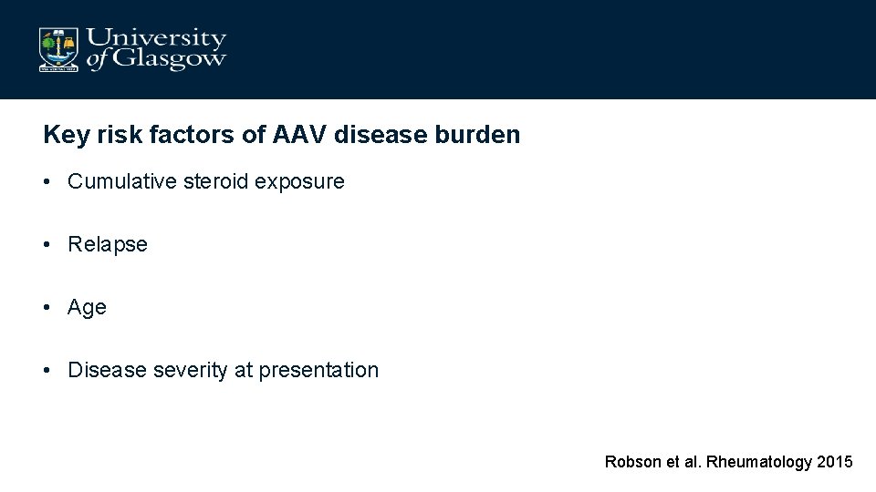 Key risk factors of AAV disease burden • Cumulative steroid exposure • Relapse •