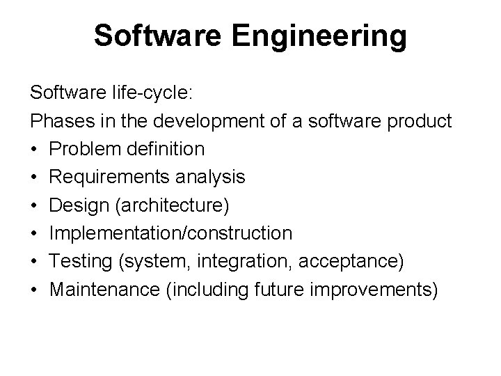 Software Engineering Software life-cycle: Phases in the development of a software product • Problem