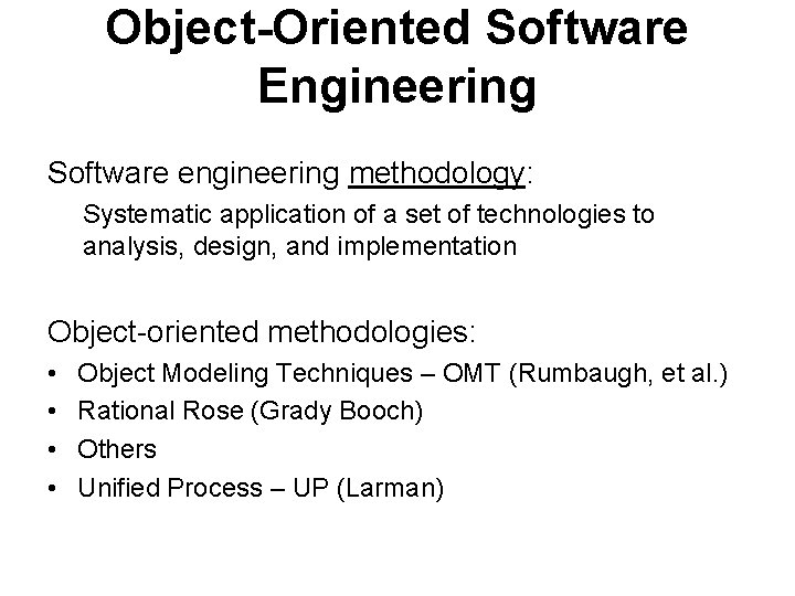Object-Oriented Software Engineering Software engineering methodology: Systematic application of a set of technologies to