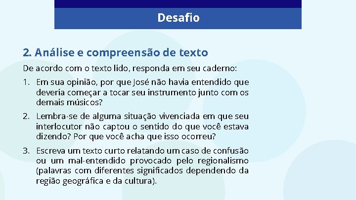 Desafio 2. Análise e compreensão de texto De acordo com o texto lido, responda