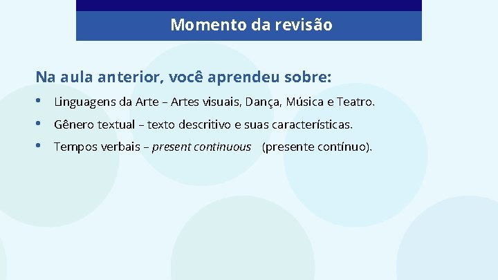 Momento da revisão Na aula anterior, você aprendeu sobre: • • • Linguagens da