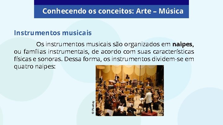 Conhecendo os conceitos: Arte – Música Instrumentos musicais © Pixabay Os instrumentos musicais são Conhecendo os conceitos: Arte – Música Instrumentos musicais © Pixabay Os instrumentos musicais são