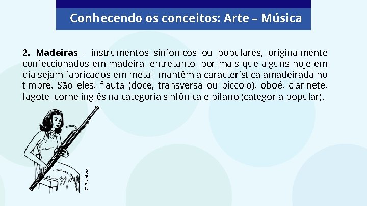 Conhecendo os conceitos: Arte – Música © Pixabay 2. Madeiras – instrumentos sinfônicos ou