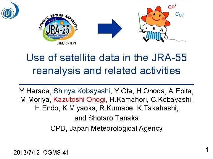 Use of satellite data in the JRA-55 reanalysis and related activities Y. Harada, Shinya