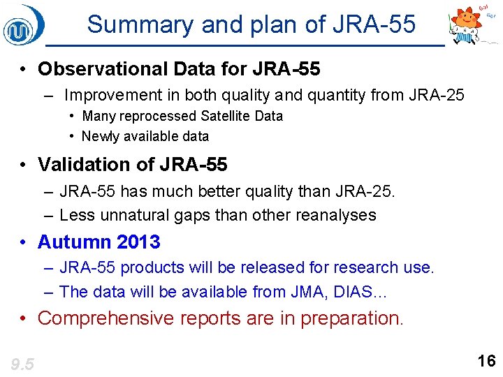Summary and plan of JRA-55 • Observational Data for JRA-55 – Improvement in both