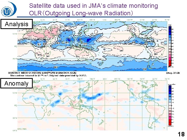 Satellite data used in JMA’s climate monitoring OLR（Outgoing Long-wave Radiation） Analysis Anomaly 18 