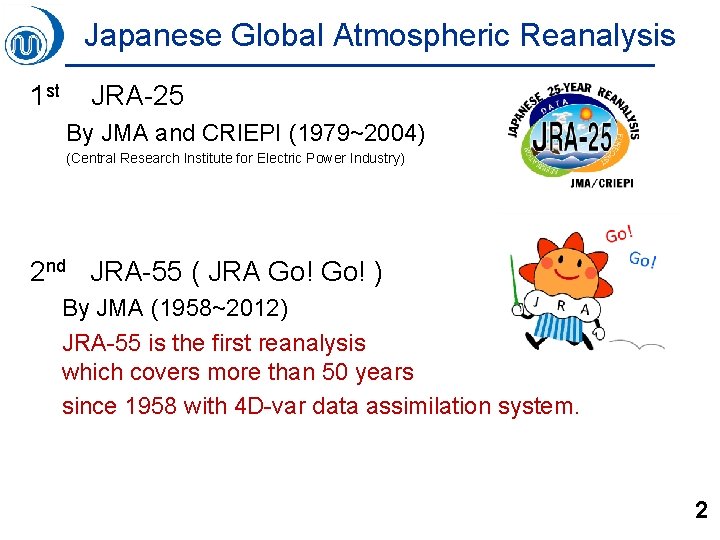 Japanese Global Atmospheric Reanalysis 1 st JRA-25 By JMA and CRIEPI (1979~2004) (Central Research