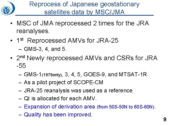 Reprocess of Japanese geostationary satellites data by MSC/JMA • MSC of JMA reprocessed 2