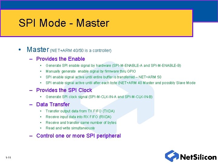 SPI Mode - Master • Master (NET+ARM 40/50 is a controller) – Provides the