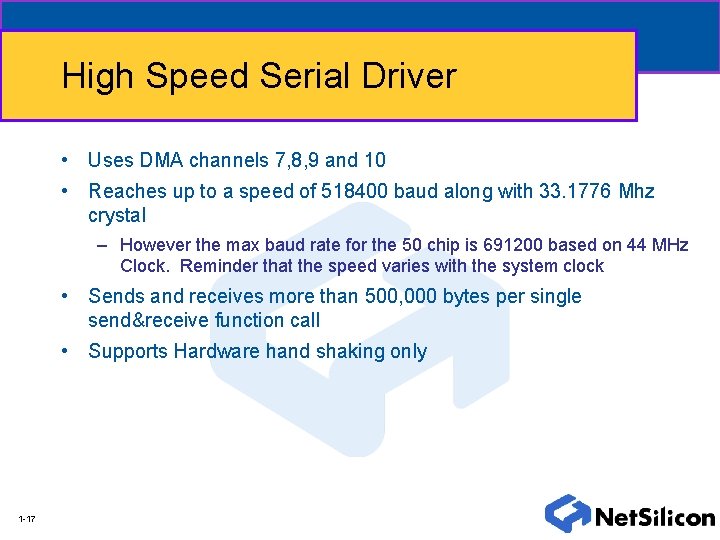 High Speed Serial Driver • Uses DMA channels 7, 8, 9 and 10 •