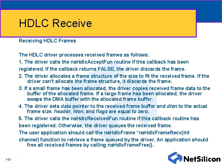 HDLC Receive Receiving HDLC Frames The HDLC driver processes received frames as follows: 1.