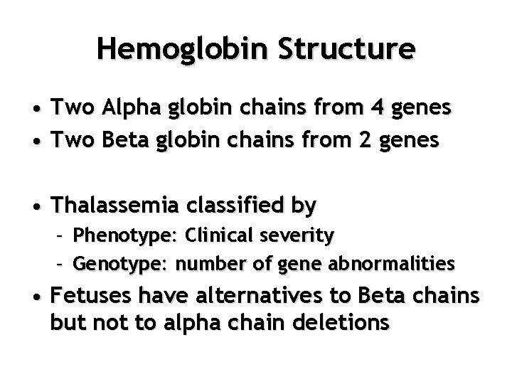 Hemoglobin Structure • Two Alpha globin chains from 4 genes • Two Beta globin