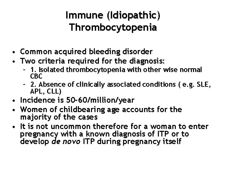 Immune (Idiopathic) Thrombocytopenia • Common acquired bleeding disorder • Two criteria required for the