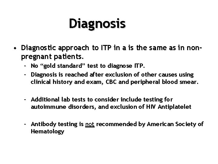 Diagnosis • Diagnostic approach to ITP in a is the same as in nonpregnant