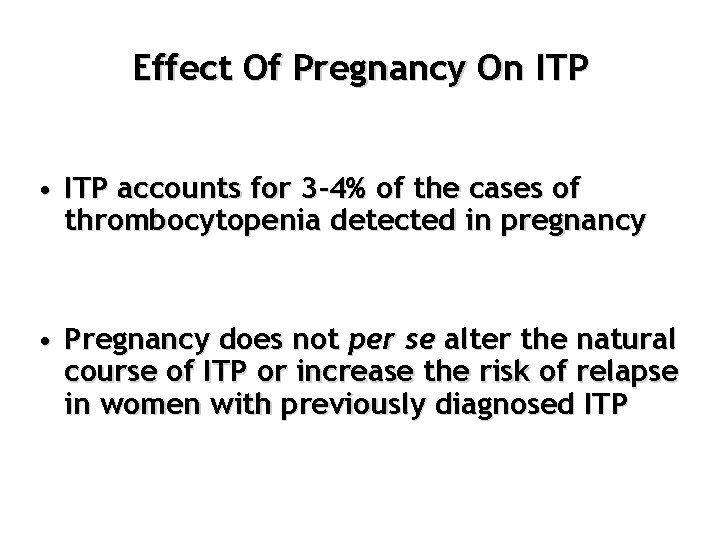 Effect Of Pregnancy On ITP • ITP accounts for 3 -4% of the cases