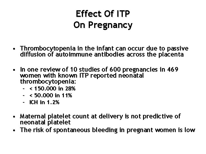 Effect Of ITP On Pregnancy • Thrombocytopenia in the infant can occur due to
