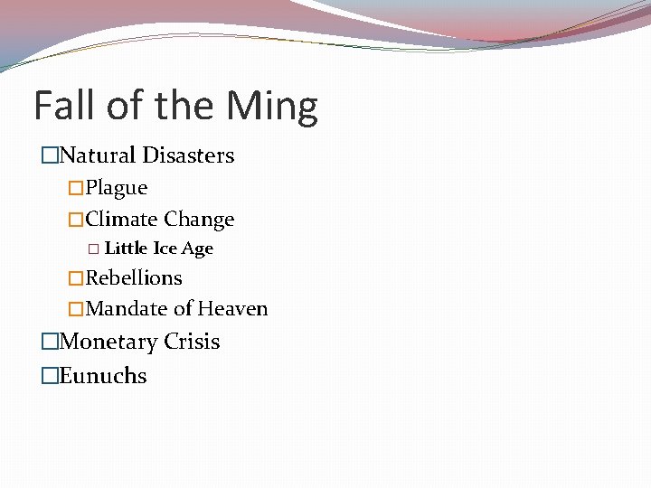 Fall of the Ming �Natural Disasters �Plague �Climate Change � Little Ice Age �Rebellions