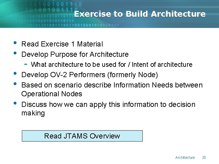 Exercise to Build Architecture • • • Read Exercise 1 Material Develop Purpose for