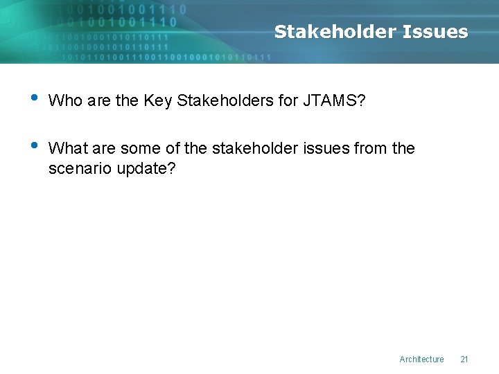 Stakeholder Issues • Who are the Key Stakeholders for JTAMS? • What are some