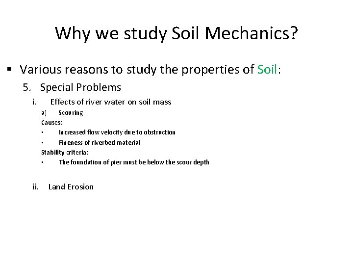 Why we study Soil Mechanics? § Various reasons to study the properties of Soil: