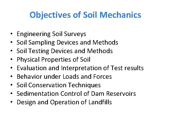 Objectives of Soil Mechanics • • • Engineering Soil Surveys Soil Sampling Devices and