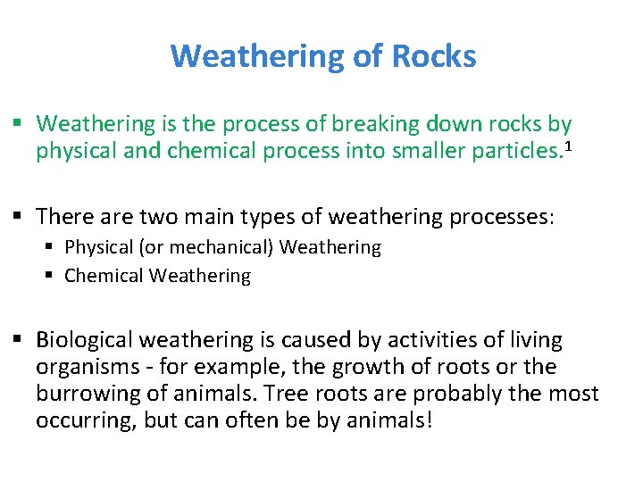 Weathering of Rocks § Weathering is the process of breaking down rocks by physical
