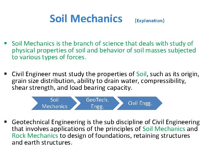 Soil Mechanics (Explanation) § Soil Mechanics is the branch of science that deals with