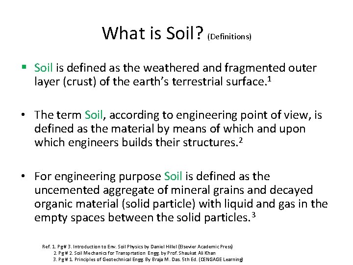 What is Soil? (Definitions) § Soil is defined as the weathered and fragmented outer