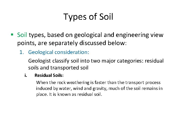 Types of Soil § Soil types, based on geological and engineering view points, are