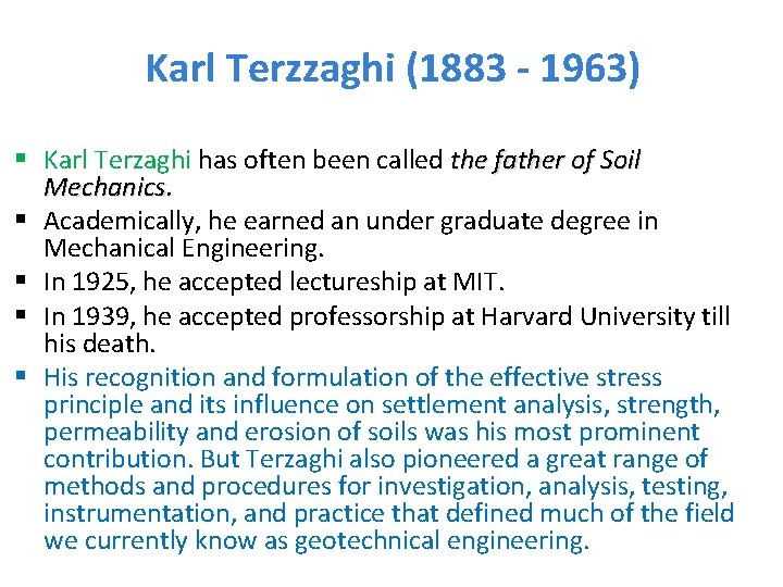 Karl Terzzaghi (1883 - 1963) § Karl Terzaghi has often been called the father