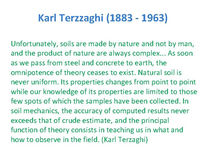 Karl Terzzaghi (1883 - 1963) Unfortunately, soils are made by nature and not by