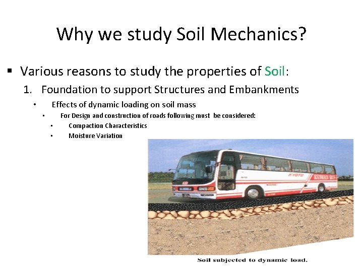 Why we study Soil Mechanics? § Various reasons to study the properties of Soil: