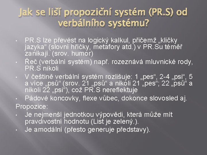 Jak se liší propoziční systém (PR. S) od verbálního systému? PR. S lze převést