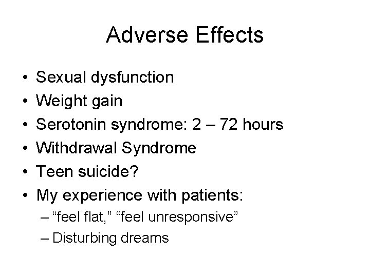 Adverse Effects • • • Sexual dysfunction Weight gain Serotonin syndrome: 2 – 72