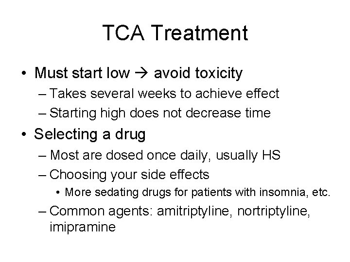 TCA Treatment • Must start low avoid toxicity – Takes several weeks to achieve