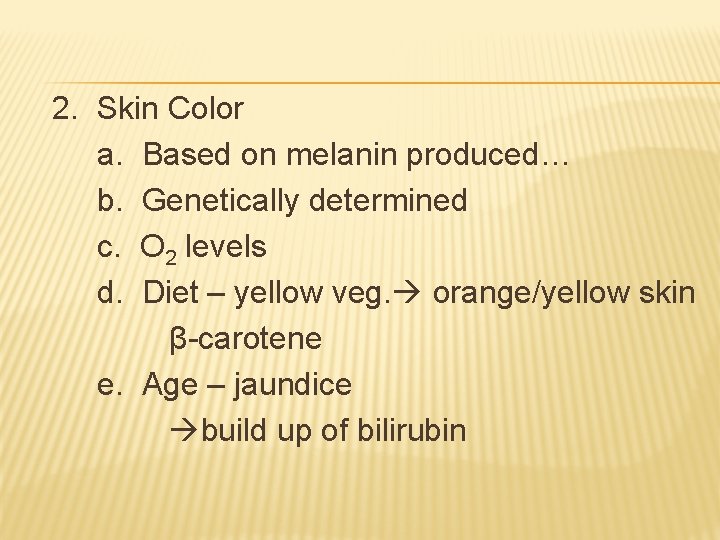 2. Skin Color a. Based on melanin produced… b. Genetically determined c. O 2 2. Skin Color a. Based on melanin produced… b. Genetically determined c. O 2
