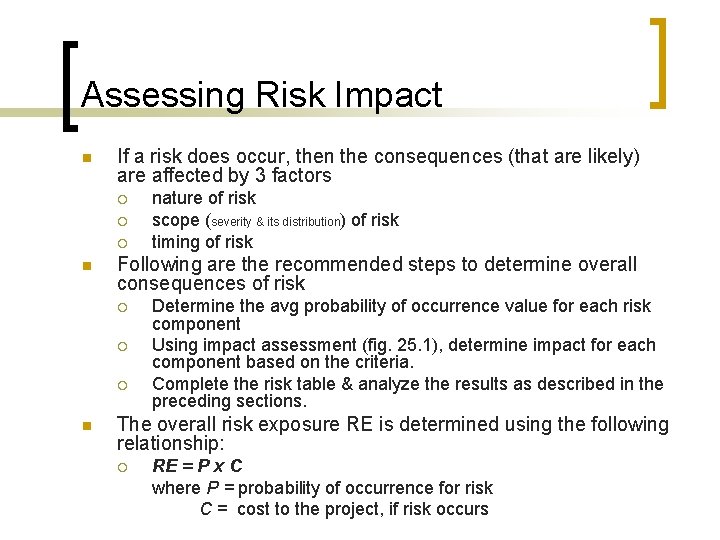 Assessing Risk Impact n If a risk does occur, then the consequences (that are