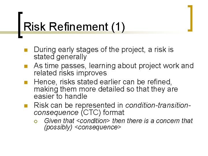Risk Refinement (1) n n During early stages of the project, a risk is