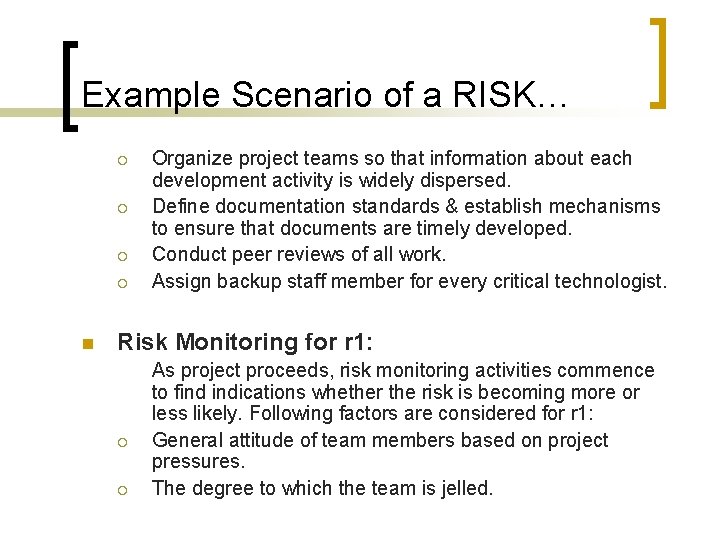 Example Scenario of a RISK… ¡ ¡ n Organize project teams so that information