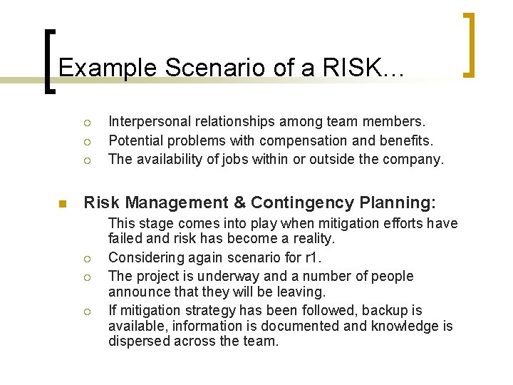 Example Scenario of a RISK… ¡ ¡ ¡ n Interpersonal relationships among team members.