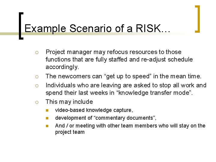 Example Scenario of a RISK… ¡ ¡ Project manager may refocus resources to those