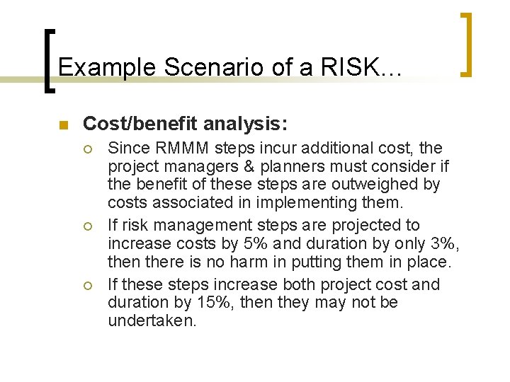 Example Scenario of a RISK… n Cost/benefit analysis: ¡ ¡ ¡ Since RMMM steps