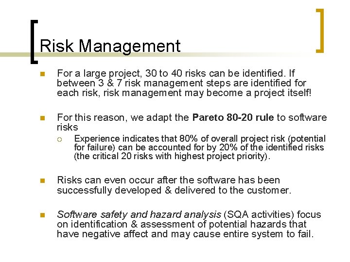 Risk Management n For a large project, 30 to 40 risks can be identified.
