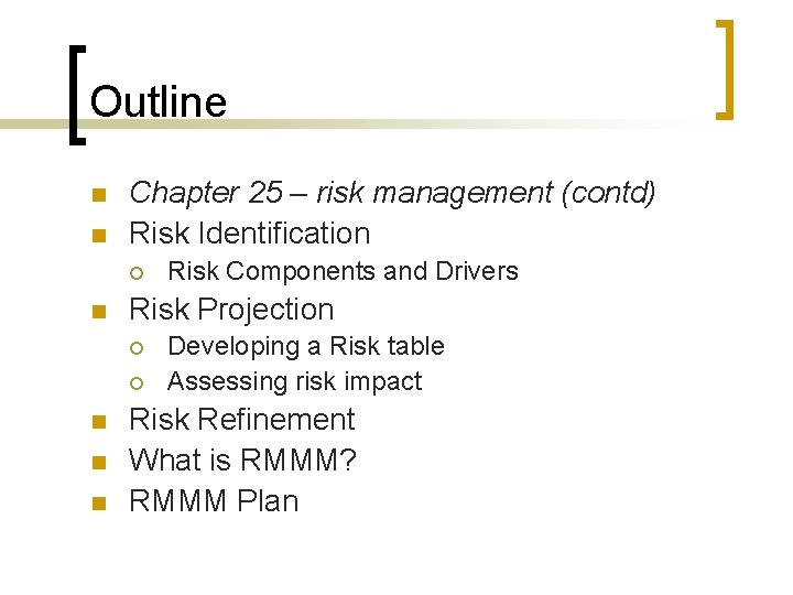 Outline n n Chapter 25 – risk management (contd) Risk Identification ¡ n Risk
