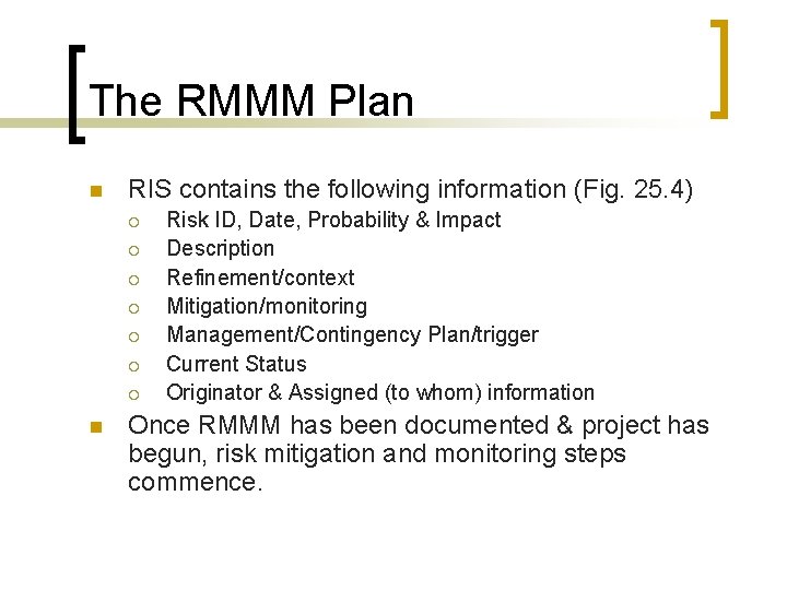 The RMMM Plan n RIS contains the following information (Fig. 25. 4) ¡ ¡