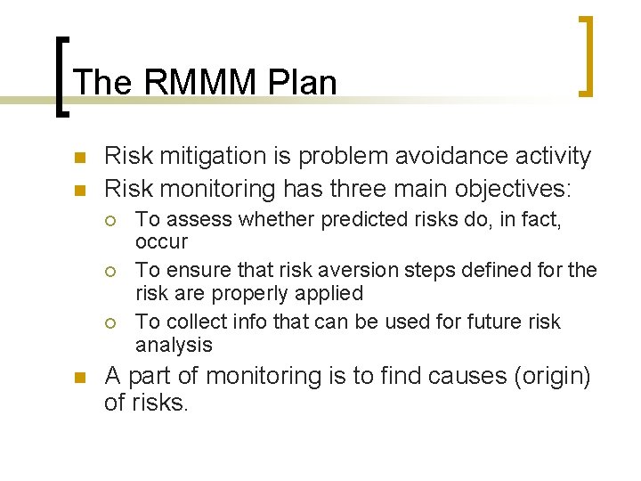The RMMM Plan n n Risk mitigation is problem avoidance activity Risk monitoring has