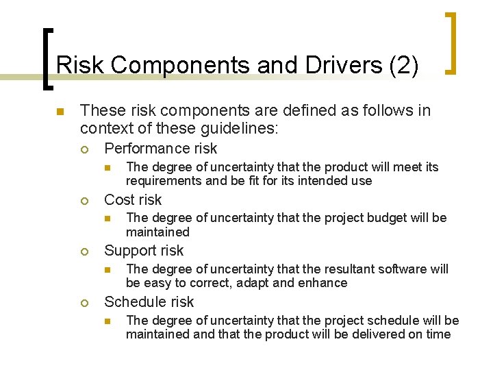 Risk Components and Drivers (2) n These risk components are defined as follows in