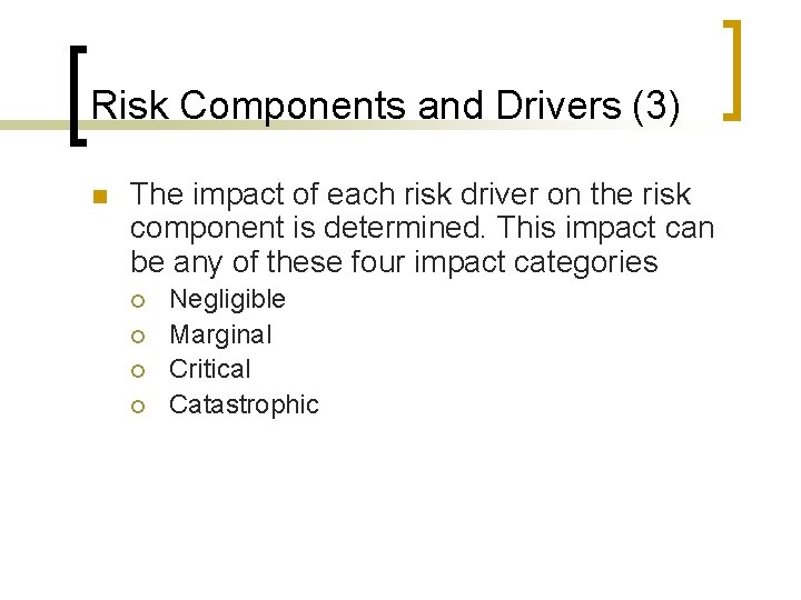 Risk Components and Drivers (3) n The impact of each risk driver on the